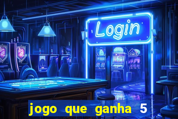 jogo que ganha 5 reais no cadastro