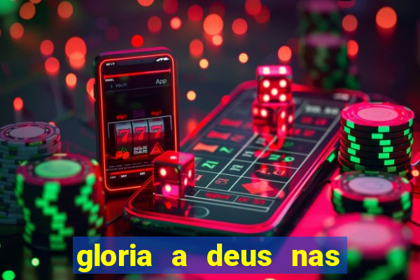 gloria a deus nas alturas cifra