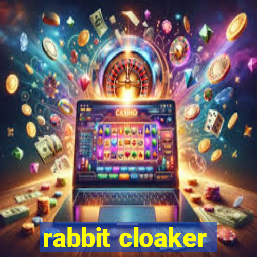 rabbit cloaker