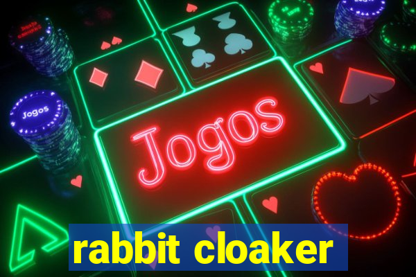 rabbit cloaker