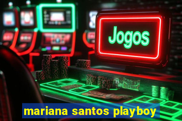 mariana santos playboy