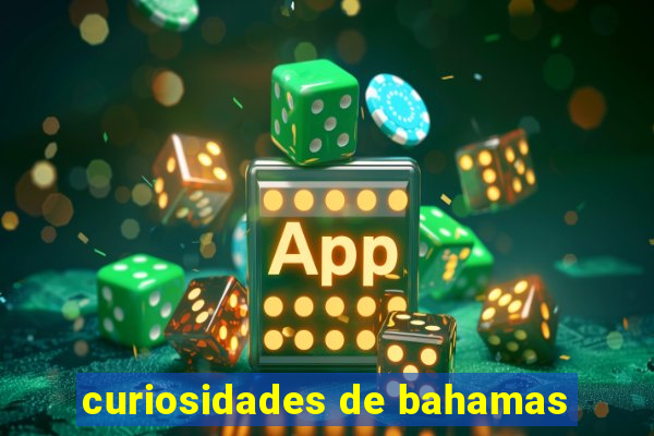 curiosidades de bahamas