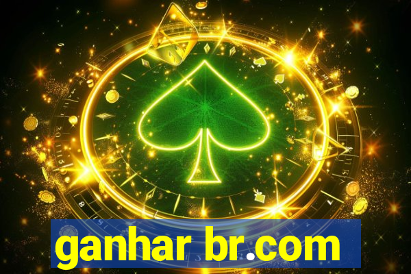 ganhar br.com