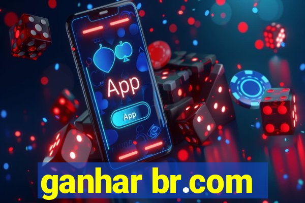 ganhar br.com