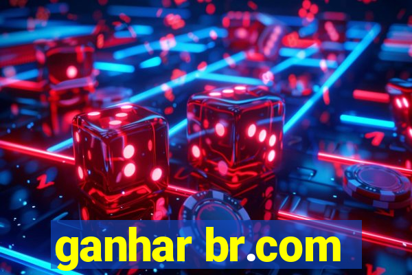 ganhar br.com