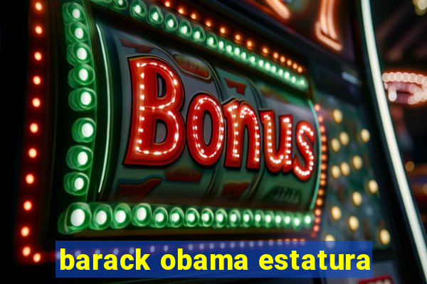 barack obama estatura