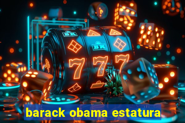 barack obama estatura