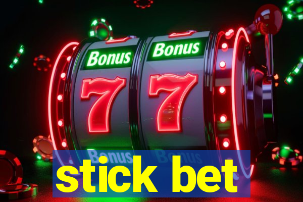 stick bet