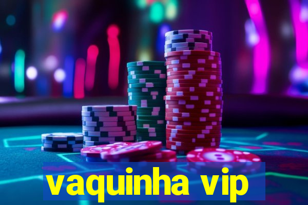 vaquinha vip