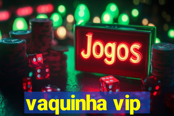 vaquinha vip