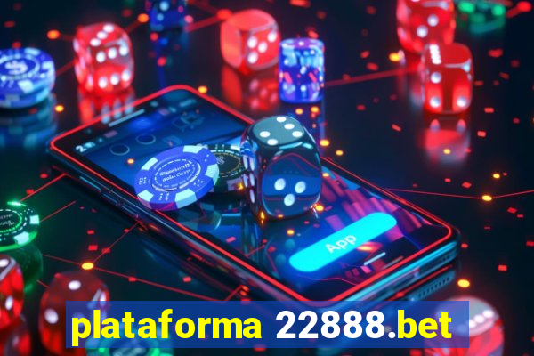 plataforma 22888.bet