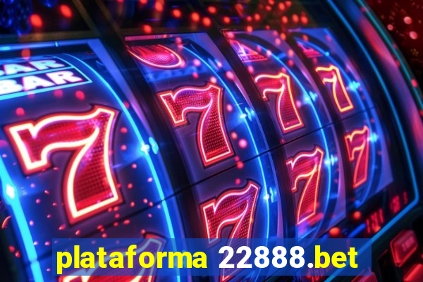 plataforma 22888.bet