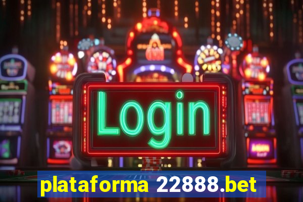 plataforma 22888.bet