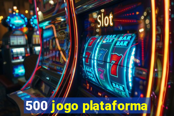 500 jogo plataforma