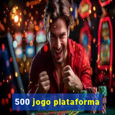 500 jogo plataforma