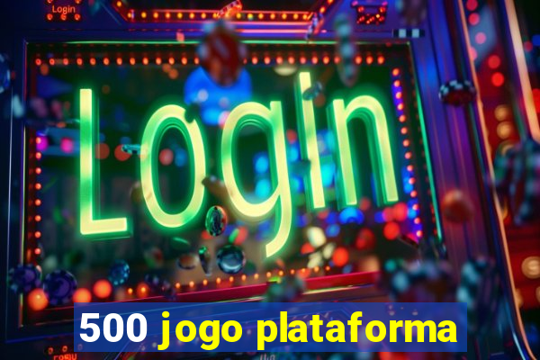 500 jogo plataforma