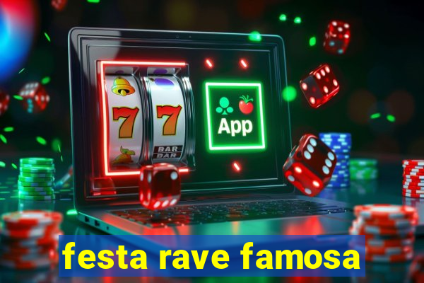 festa rave famosa