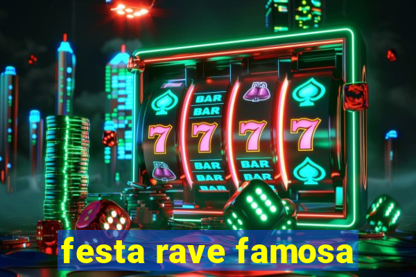 festa rave famosa