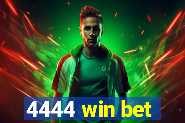 4444 win bet