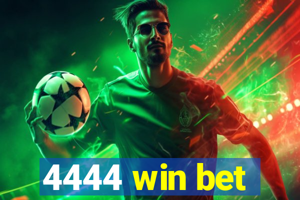 4444 win bet