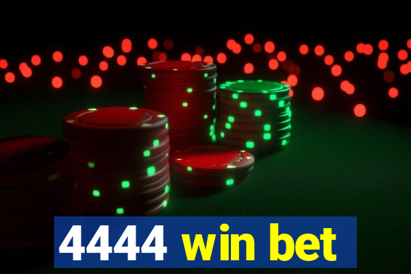 4444 win bet