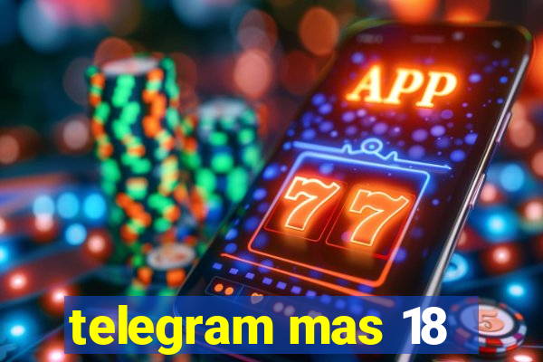 telegram mas 18