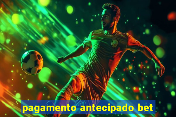 pagamento antecipado bet