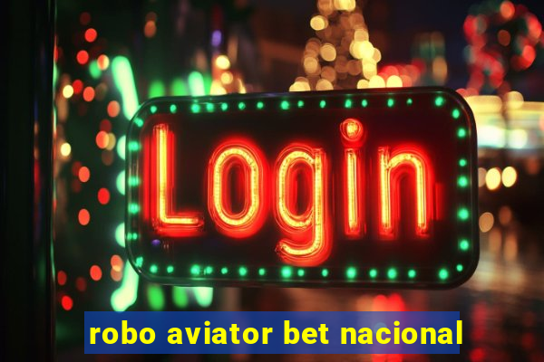 robo aviator bet nacional