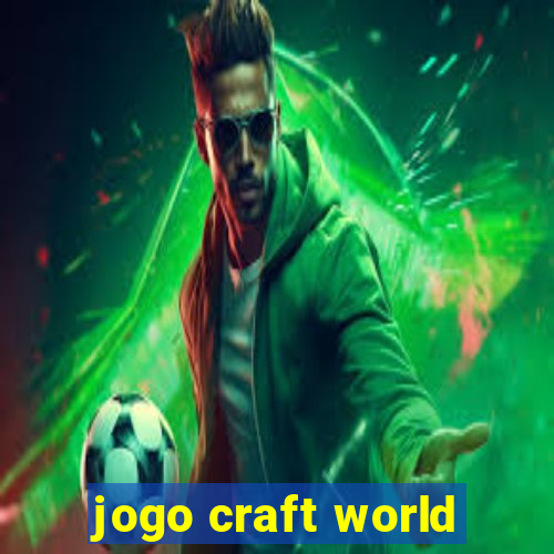 jogo craft world