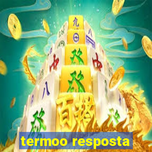 termoo resposta