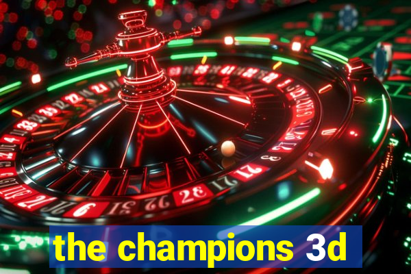 the champions 3d