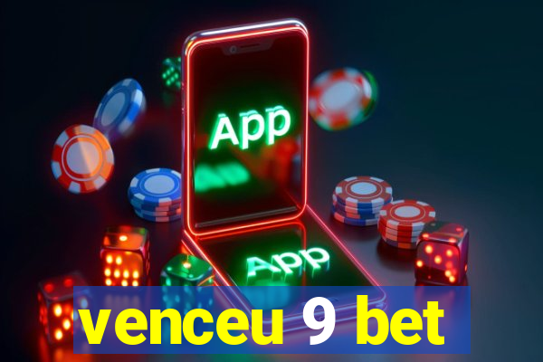 venceu 9 bet