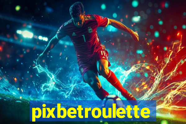 pixbetroulette