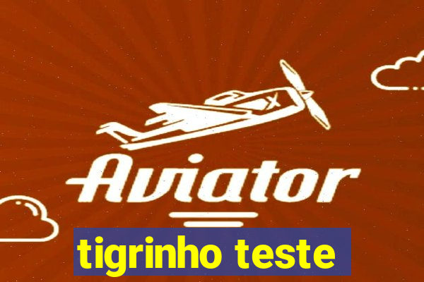 tigrinho teste