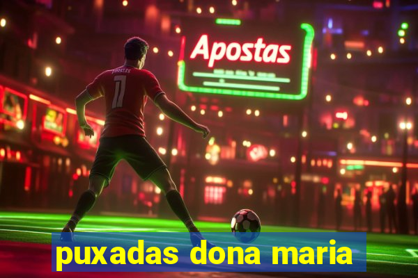 puxadas dona maria