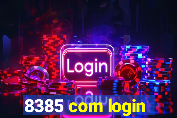 8385 com login