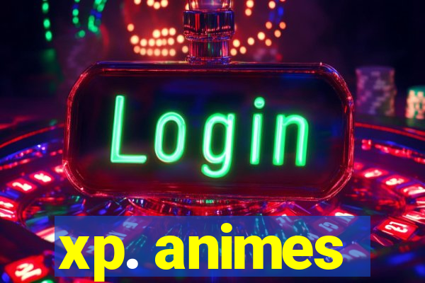 xp. animes