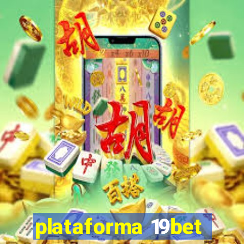 plataforma 19bet