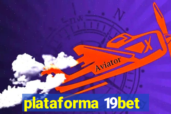 plataforma 19bet