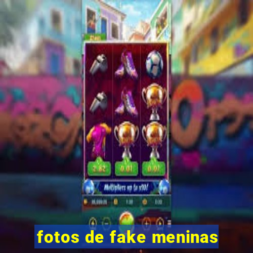 fotos de fake meninas