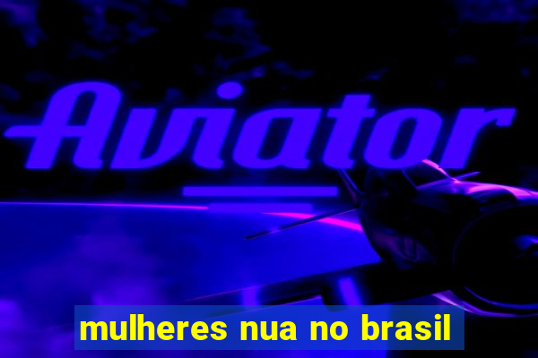 mulheres nua no brasil