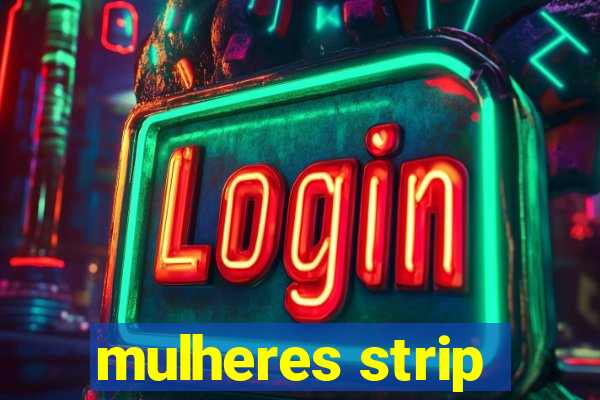 mulheres strip