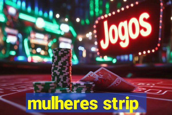 mulheres strip