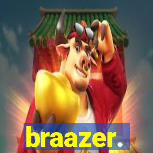 braazer.