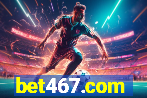 bet467.com