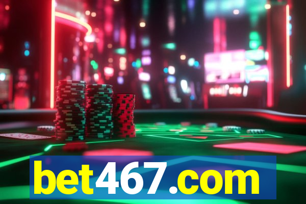 bet467.com