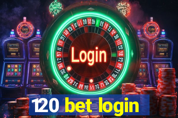 120 bet login