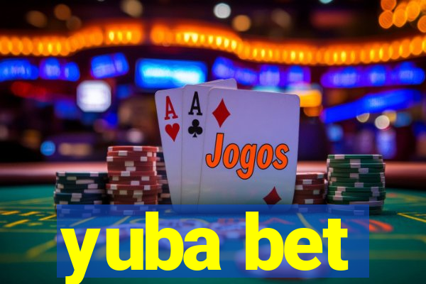 yuba bet