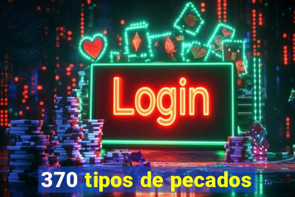 370 tipos de pecados