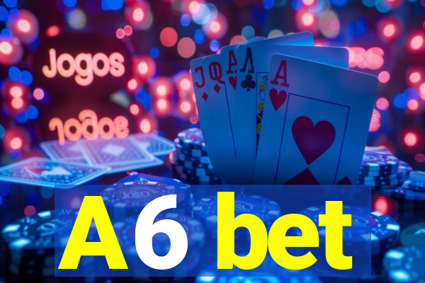 A6 bet